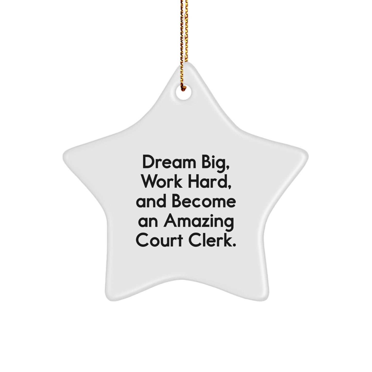 Christmas Inspirational Court Clerk Gifts from Friends for Men Women and Coworkers - 'Dream Big, Work Hard' Motivational Star Ornament - Image 1