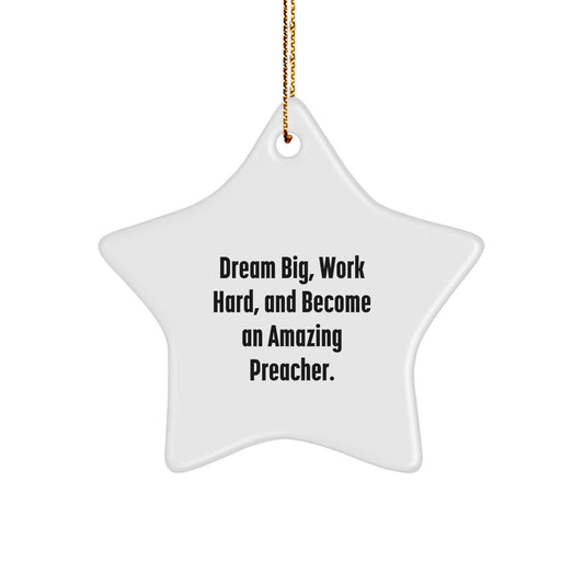 Funny Inspirational Preacher Gifts from Family, Unique Christmas Star Ornament for Preachers, 'Dream Big, Work Hard, And Become An Amazing Preacher.' - Image 1