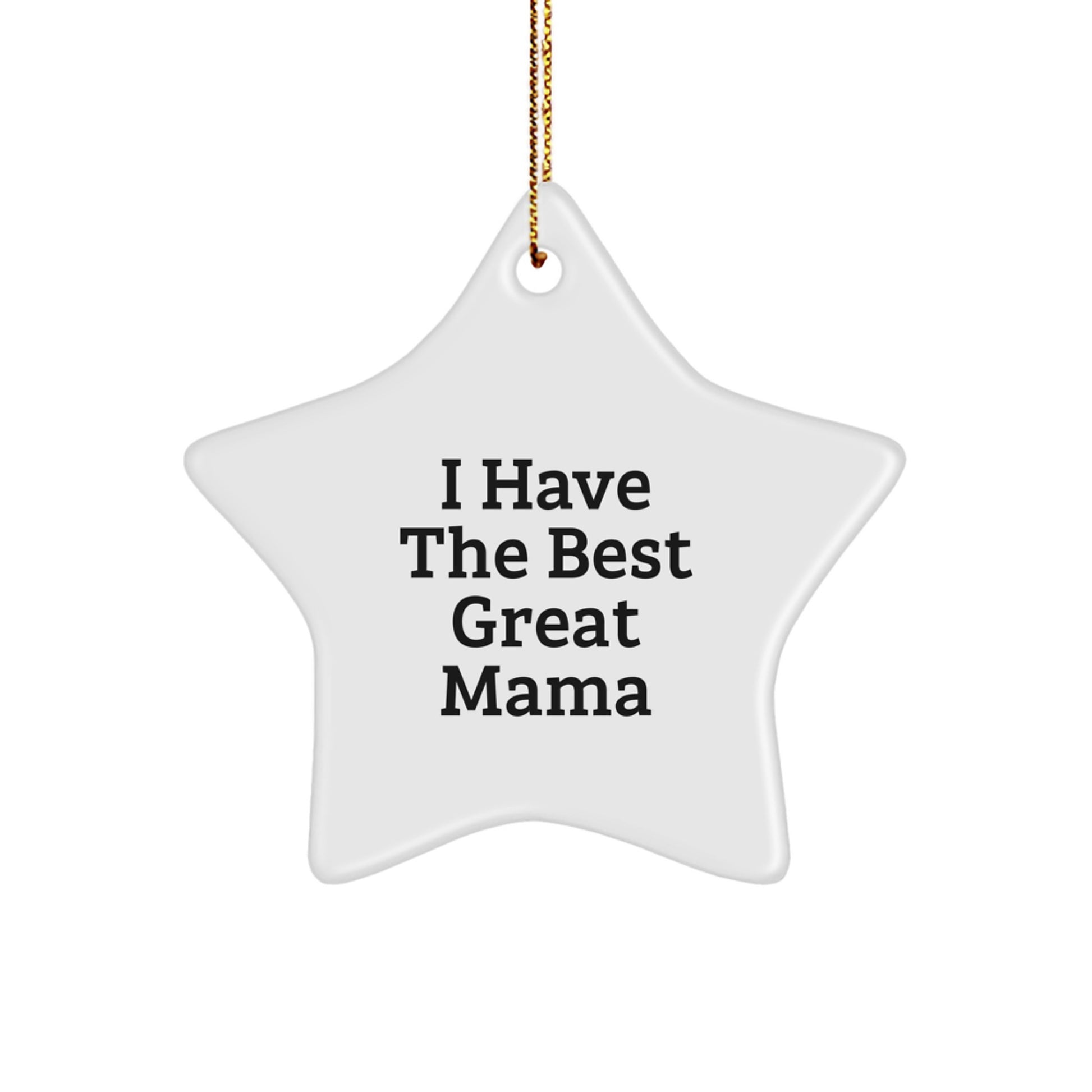 Funny Mama Gifts from Men, Star Ornament I Have The Best Great Mama, Christmas Unique Gifts for Mama - Image 1