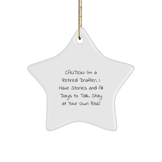 Funny Drafter Gifts from Friends and Family - Christmas Unique Star Ornament for Men, Women, Drafers, and Drafter Fans - 'Caution: I'm A Retired Drafter...' - Image 1