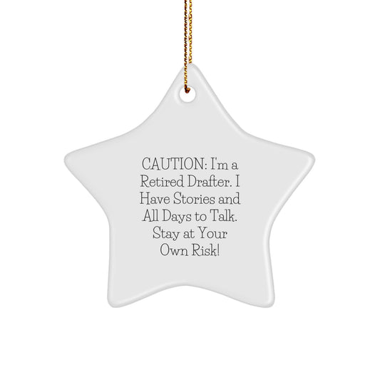 Funny Drafter Gift Ideas - Gifts from Friends to Family, Christmas Unique Gifts for Men and Women, Star Ornament with Warning from a Retired Drafter - Image 1