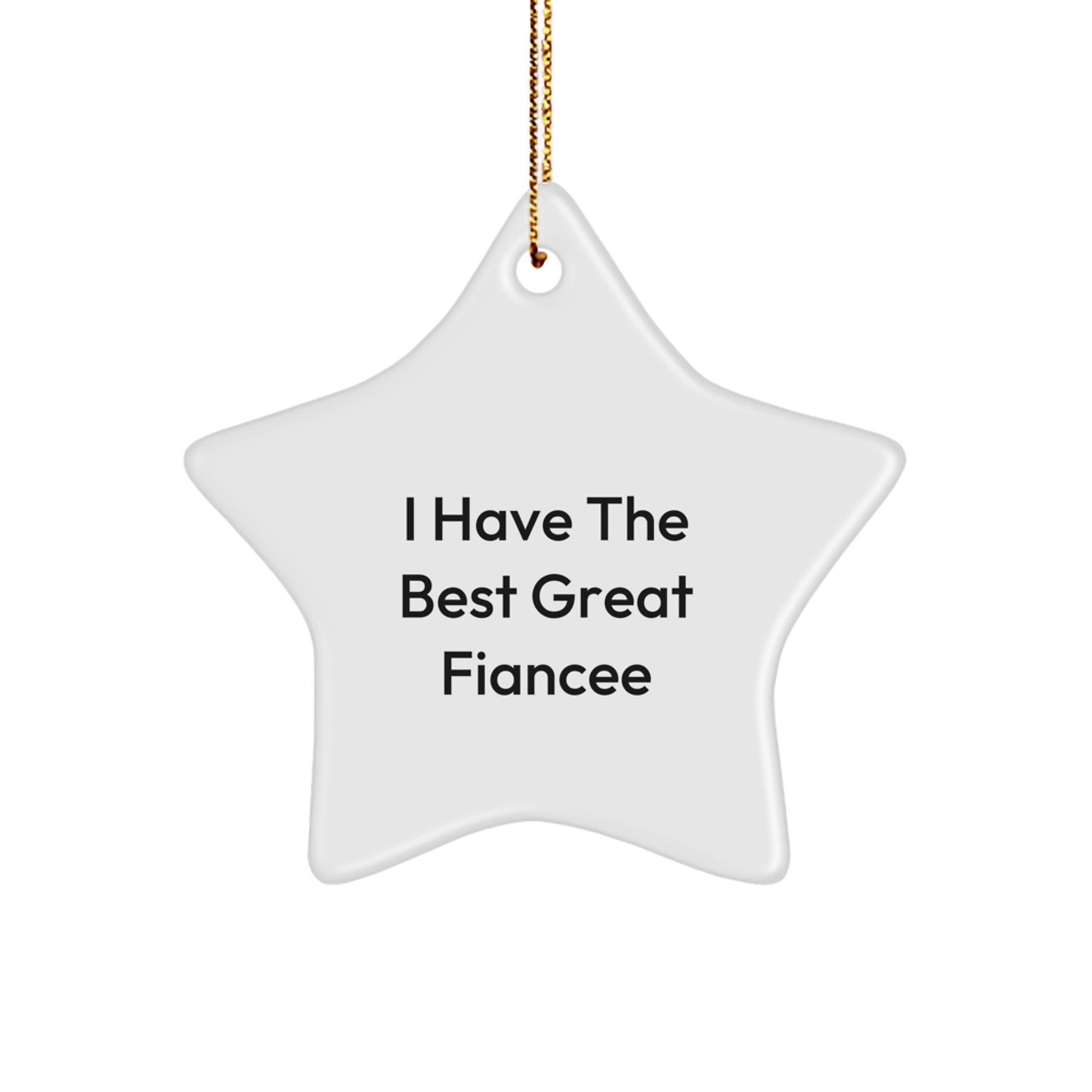 Funny Gifts from Men to Great Fiancee Star Ornament, Perfect for Christmas Unique Gifts, I Have The Best Fiancee - Image 1