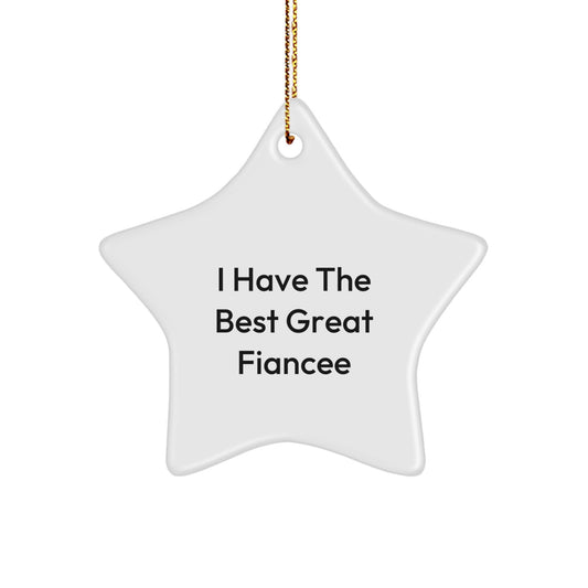 Funny Gifts from Men to Great Fiancee Star Ornament, Perfect for Christmas Unique Gifts, I Have The Best Fiancee - Image 1