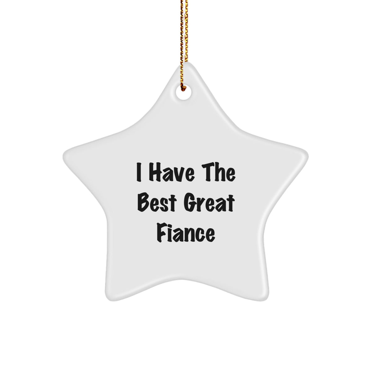 Funny Fiance Gifts from Men, Christmas Unique Star Ornament for Him with Quote 'I Have The Best Great Fiance', Heartfelt Fiance Star Decoration - Image 1