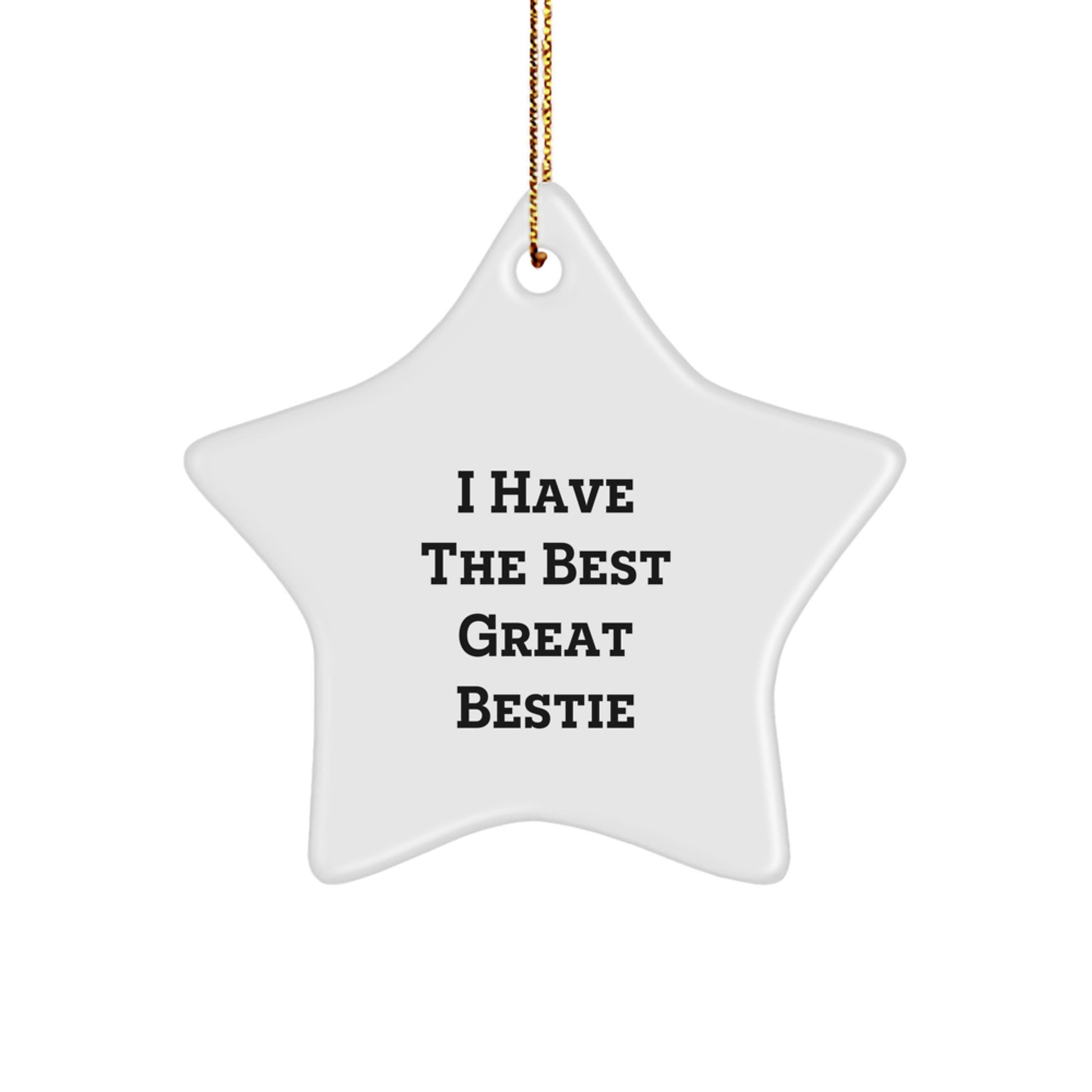 Funny Bestie Gifts from Friends - Cute Star Ornament with I Have The Best Great Bestie Quote, Perfect for Christmas Unique Gifts for Bestie - Image 1