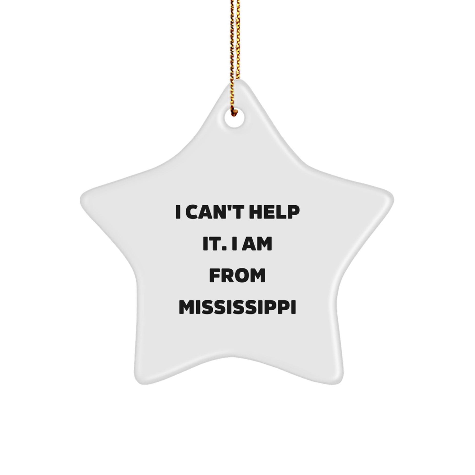 Mississippi Star Ornament, Funny Gift from Mississippi, Christmas Unique Gifts for Friends and Family, I Can't Help It I Am From Mississippi - Image 1