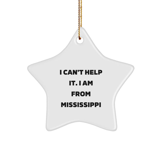 Mississippi Star Ornament, Funny Gift from Mississippi, Christmas Unique Gifts for Friends and Family, I Can't Help It I Am From Mississippi - Image 1