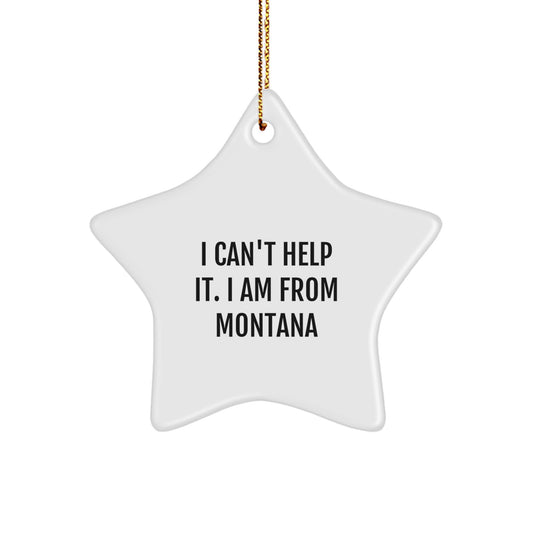 Playful I Can't Help It Montana Star Christmas Ornament for Friends Gift - Image 1