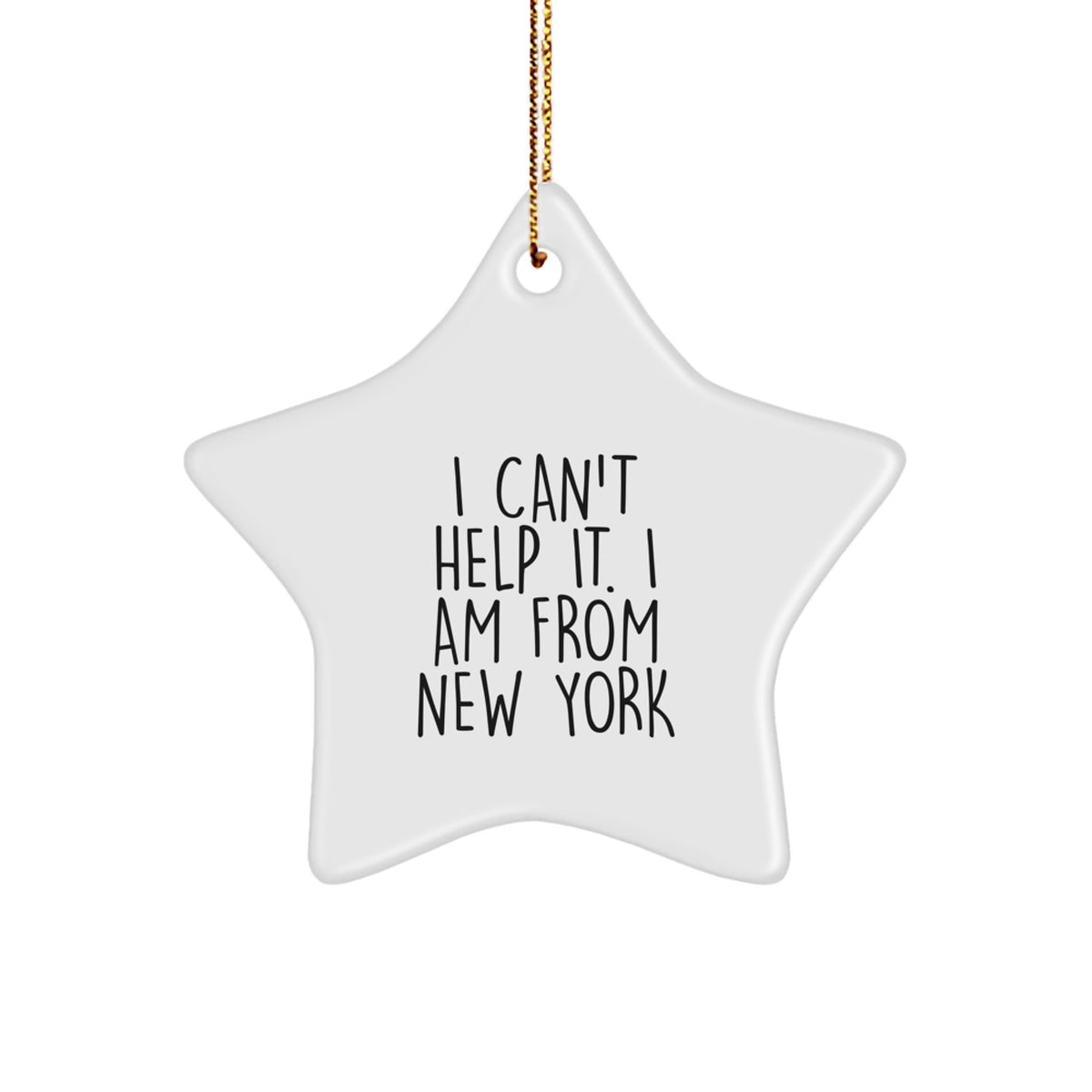 New York Star Ornament I Can't Help It Christmas Unique Gift for Friends - Image 1