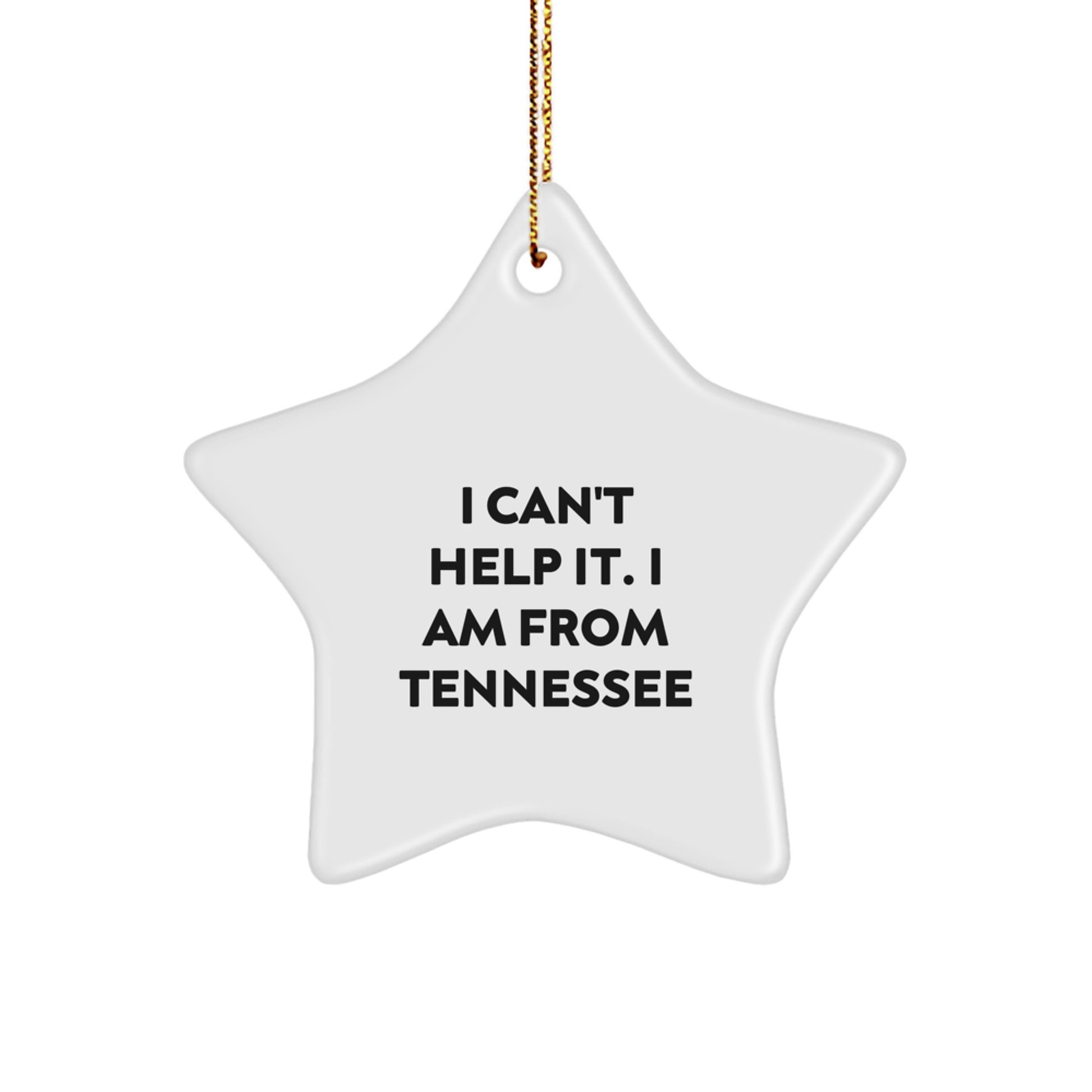 Tennessee Star Ornament, Funny Quote 'I Can't Help It I Am From Tennessee', Gifts from Friends and Family for Christmas Unique Gifts - Image 1