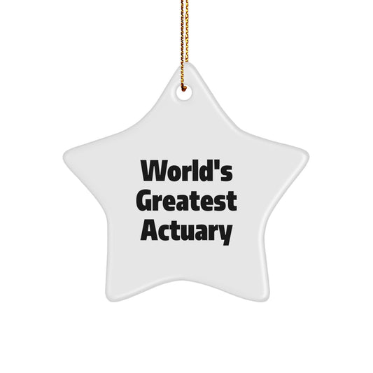 Funny Actuary Gifts, Unique Star Ornament, World's Greatest Actuary Quote, Christmas Unique Gifts from Friends to Actuary - Image 1