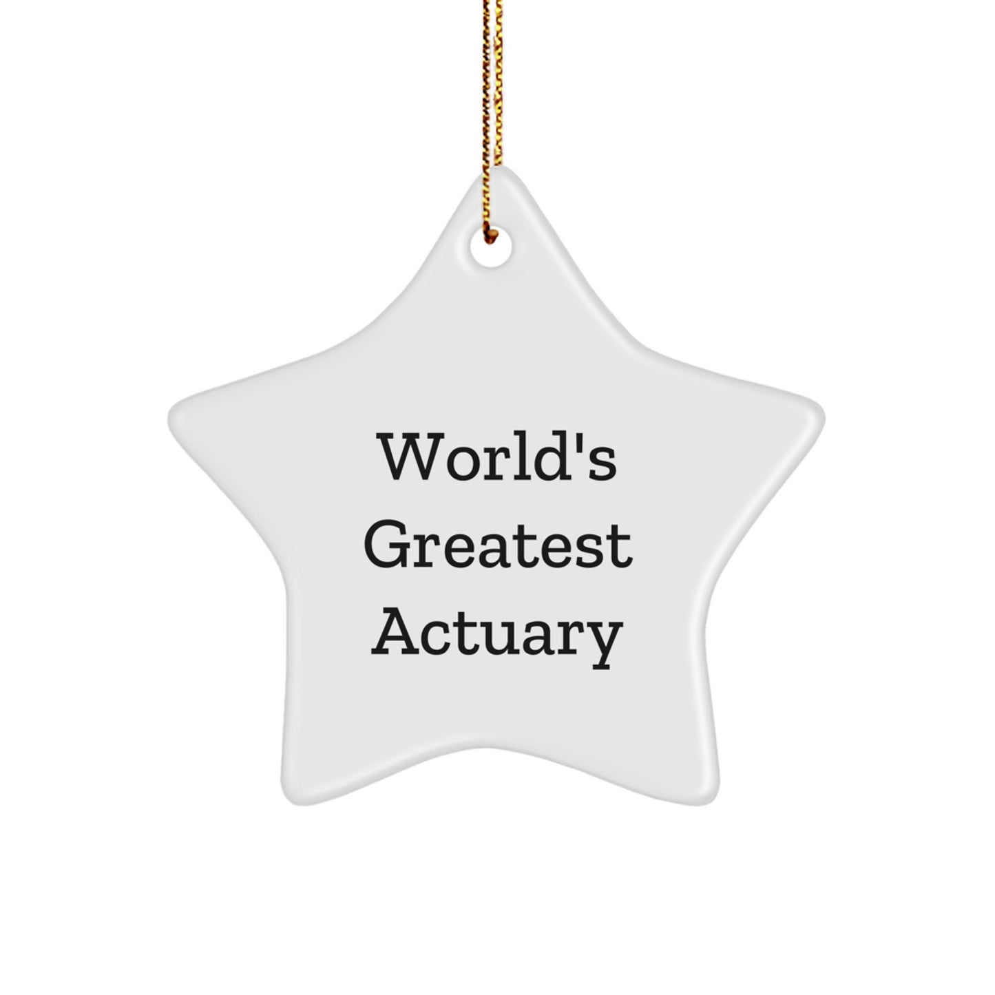 Funny Actuary Star Ornament Gifts from Friends for the World's Greatest Actuary, Christmas Unique Gifts for Actuary - Image 1