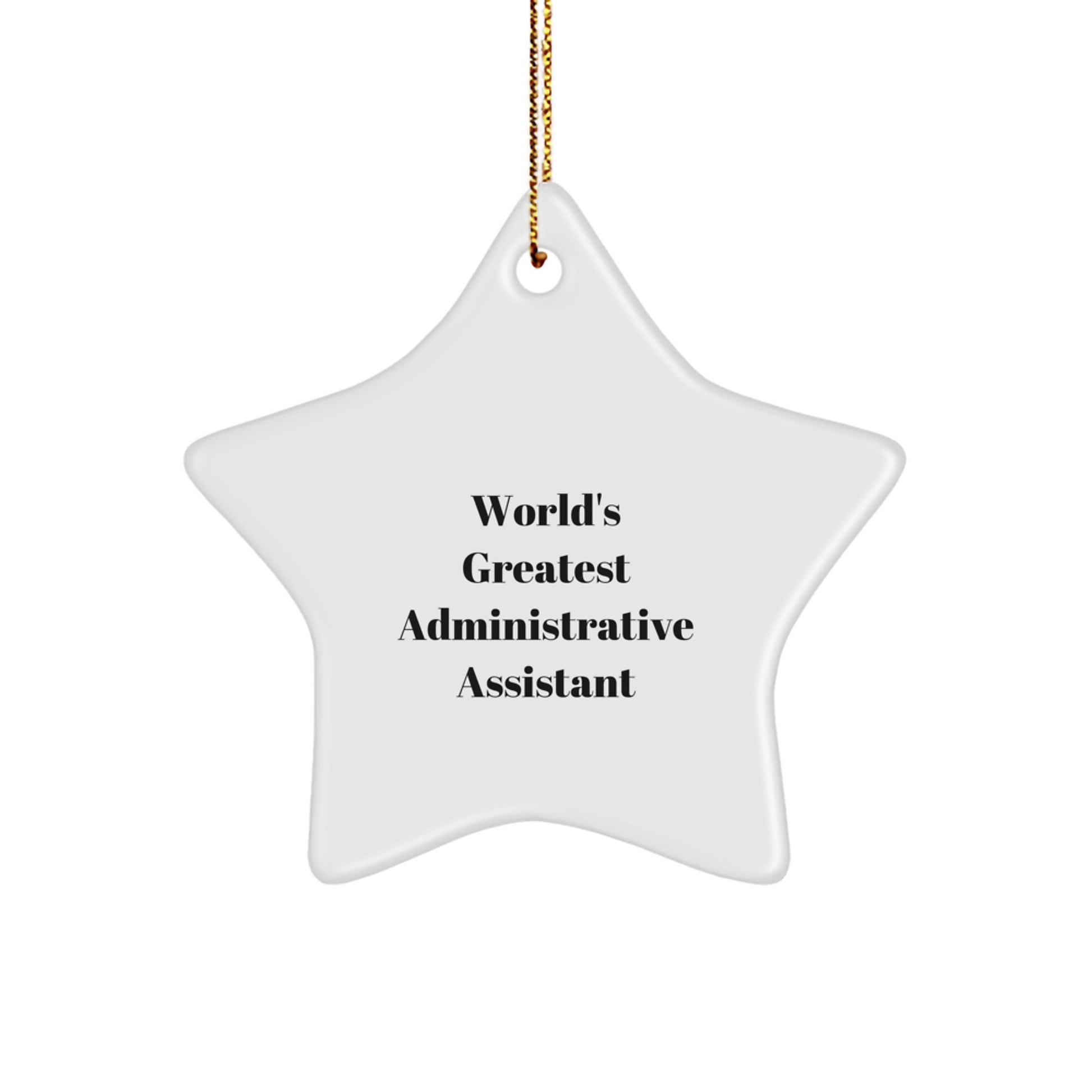 World's Greatest Administrative Assistant, Funny Quote Star Ornament Gifts for Men, Unique Administrative Assistant Christmas Unique Gifts from Friends - Image 1