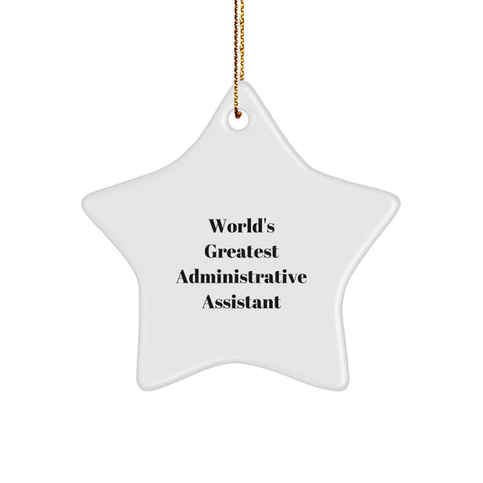 World's Greatest Administrative Assistant, Funny Quote Star Ornament Gifts for Men, Unique Administrative Assistant Christmas Unique Gifts from Friends - Image 1
