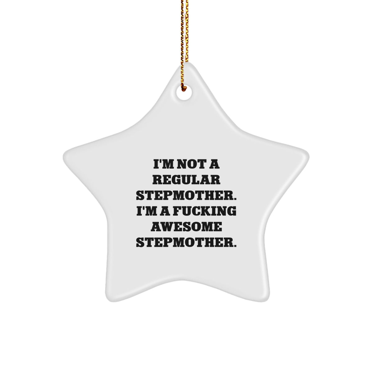 Funny Stepmother Gifts from Men to Stepmother - I'm Not A Regular Stepmother. I'm A F--king Awesome Stepmother. Unique Star Ornament for Christmas - Image 1