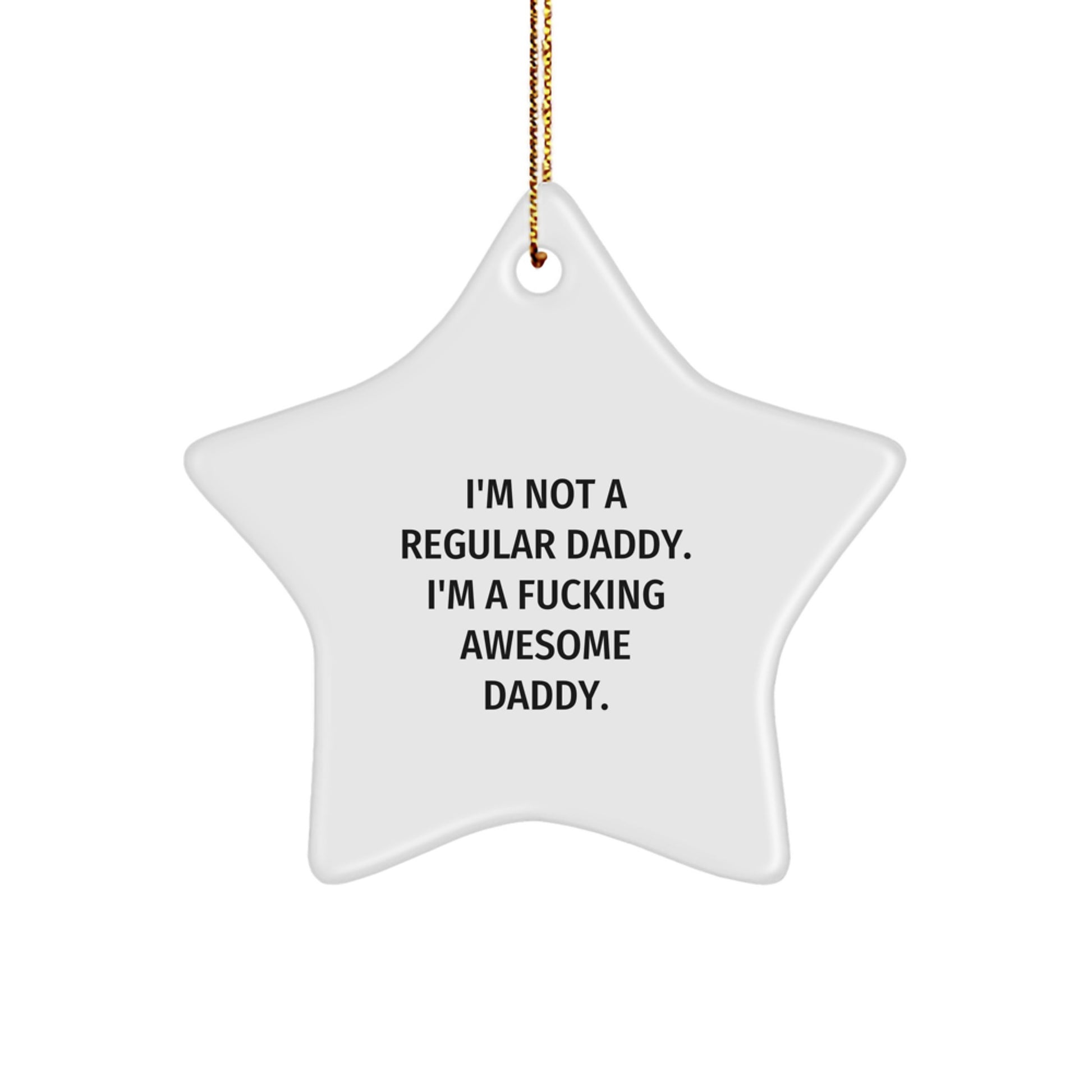 Funny Daddy Star Ornament Gifts from Men, Gifts for Awesome Daddies This Christmas Unique, I'm Not A Regular Daddy Star Shaped Decorations - Image 1