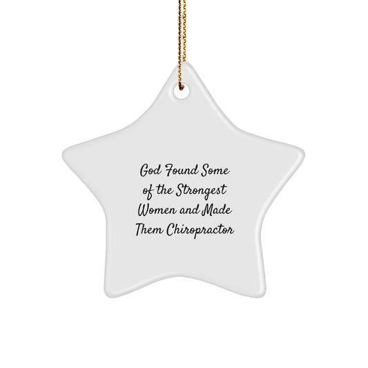 Funny Chiropractor Gifts for Men, Christmas Unique Star Ornament with Inspirational Quote from God Found Some Of The Strongest Women And Made Them Chiropractor - Image 1