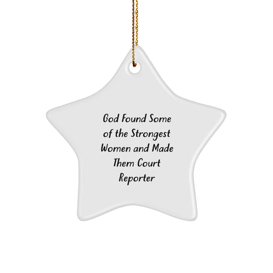 Funny Court Reporter Gifts from Friends or Family - Star Ornament, 'God Found Some Of The Strongest Women And Made Them Court Reporter' Quote, Christmas Unique Gifts for Court Reporters - Image 1