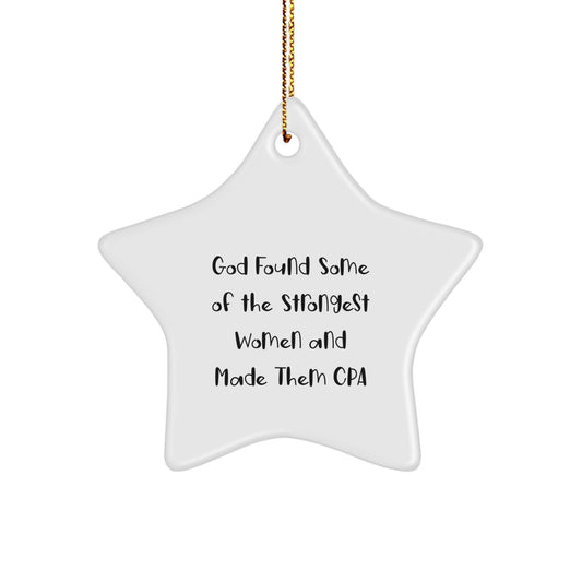 Funny CPA Gifts from Friends for Women, Star Ornament Christmas Unique Gifts, Inspirational Quote, 'God Found Some Of The Strongest Women And Made Them CPA' - Image 1