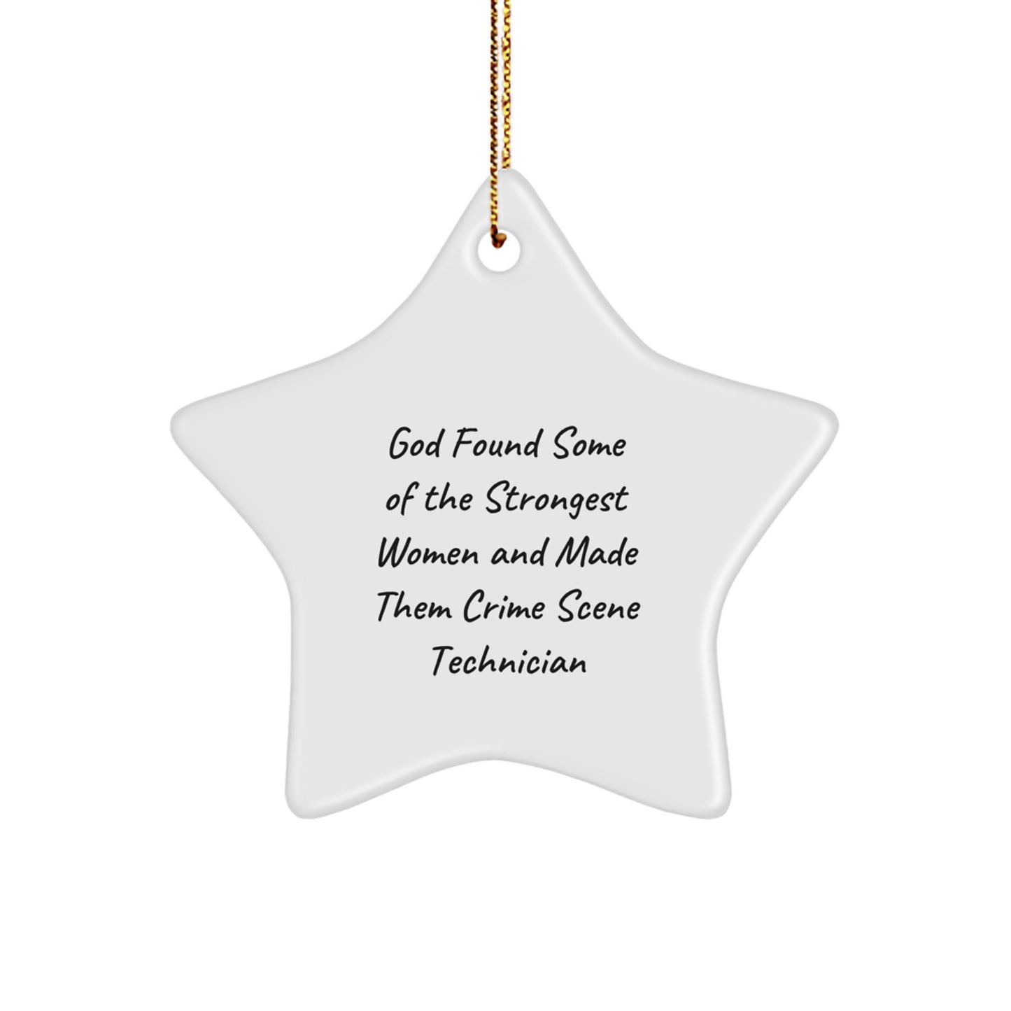 Inspirational 'God Found Some Of The Strongest Women And Made Them Crime Scene Technician' Star Ornament Gifts for Crime Scene Technician Women from Men - Image 1