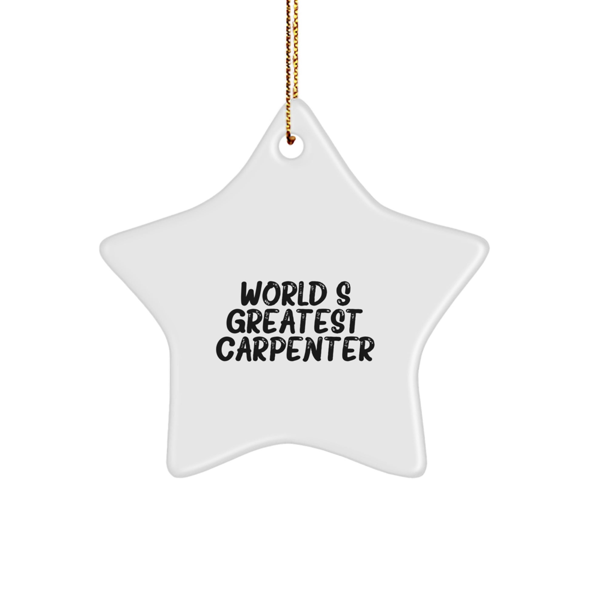 Funny Carpenter Gifts from Men to Best Carpenter Friends, World's Greatest Star Ornament for Christmas Unique Gifts, White MDF Star Shaped Decorations - Image 1