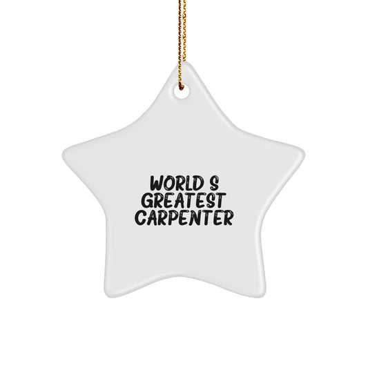 Funny Carpenter Gifts from Men to Best Carpenter Friends, World's Greatest Star Ornament for Christmas Unique Gifts, White MDF Star Shaped Decorations - Image 1