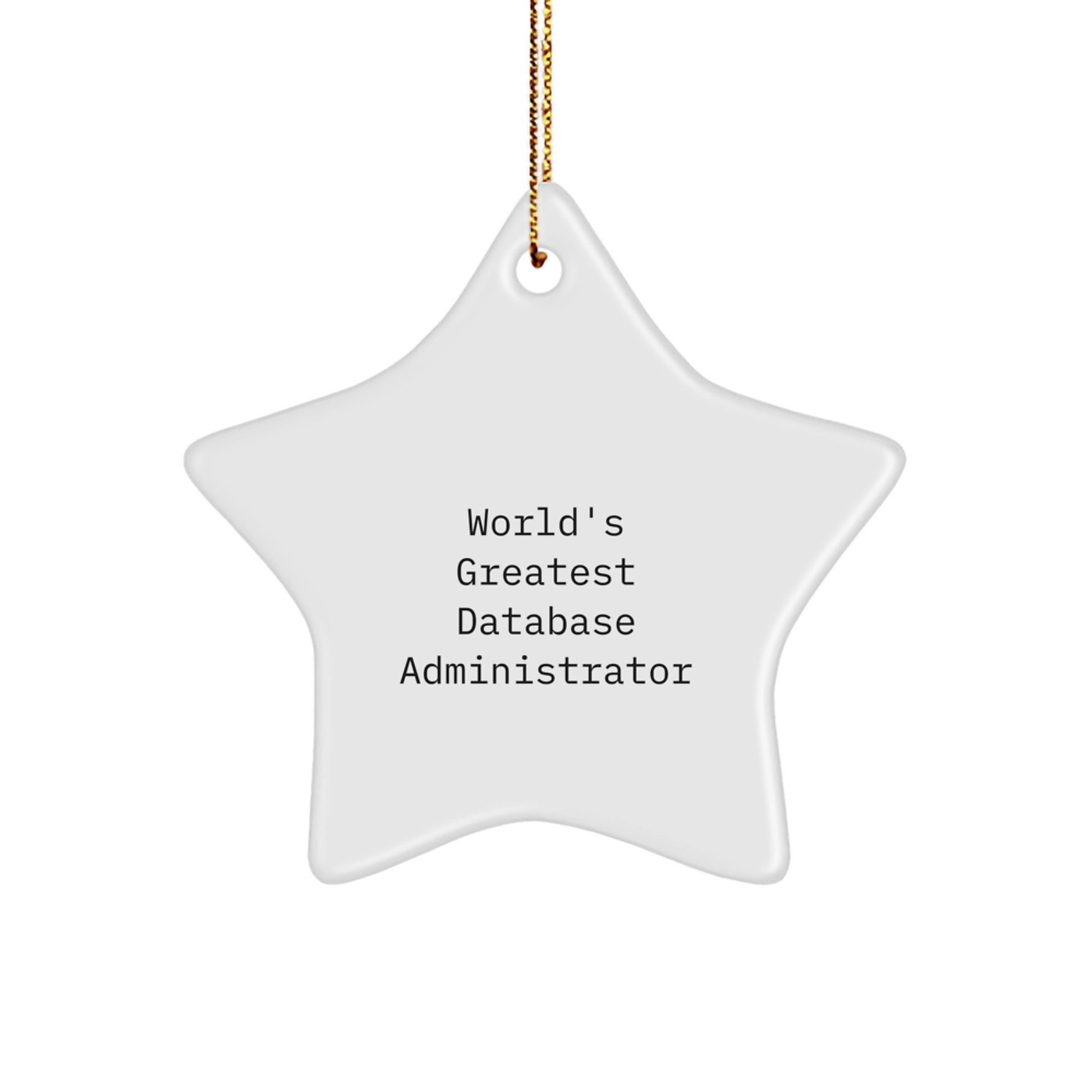 Funny Quote for Database Administrator Star Ornament, Gifts from Coworkers to Men, Women or Friends, Perfect for Christmas Unique Gifts - Image 1