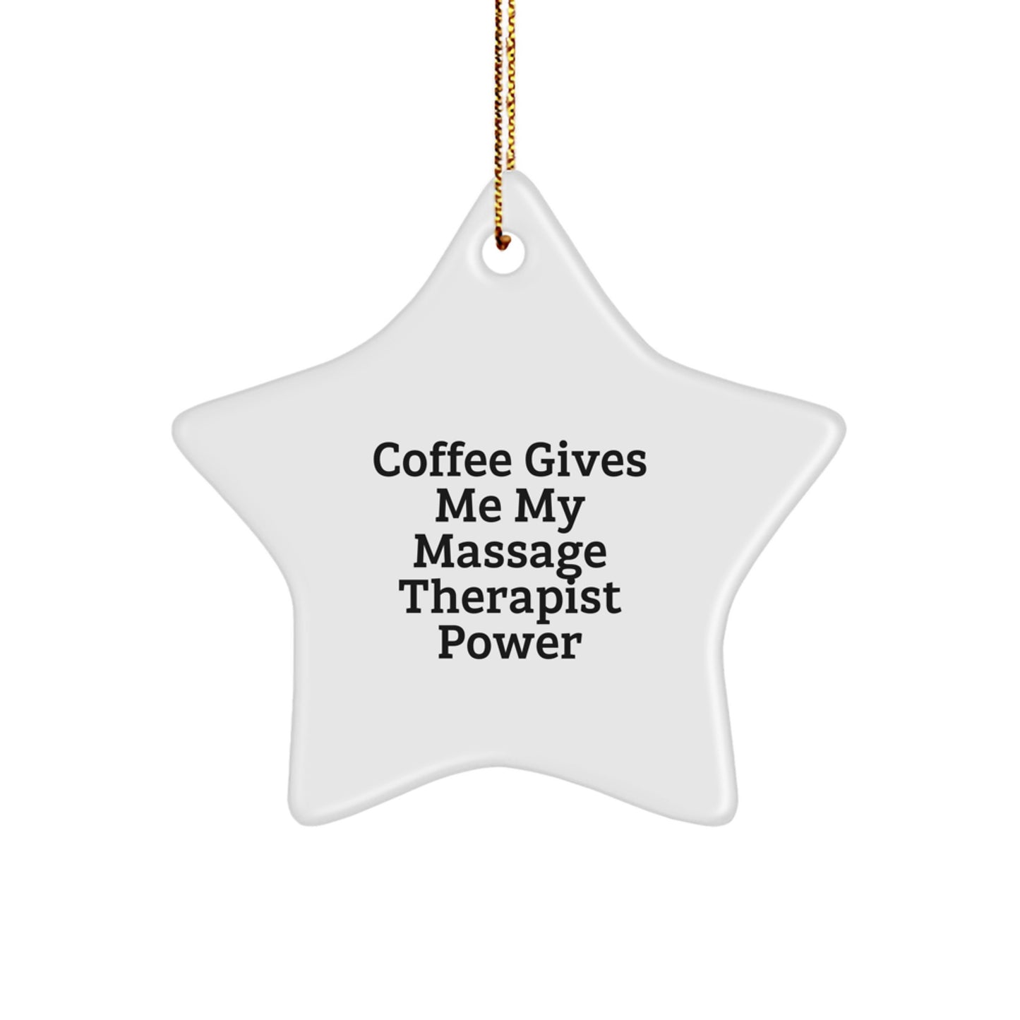 Funny Massage Therapist Star Ornament Gifts for Women with Coffee Gives Me My Massage Therapist Power Quote, Unique Christmas Unique Gifts, Personalized Star Ornaments for Massage Therapist - Image 1