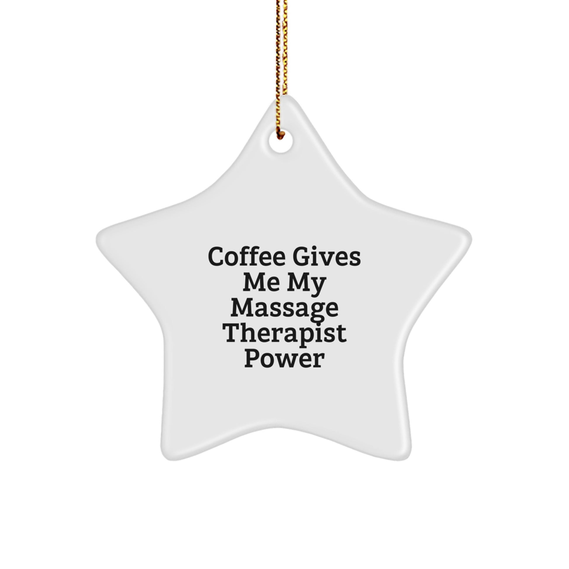 Funny Massage Therapist Star Ornament Gifts for Women with Coffee Gives Me My Massage Therapist Power Quote, Unique Christmas Unique Gifts, Personalized Star Ornaments for Massage Therapist - Image 1
