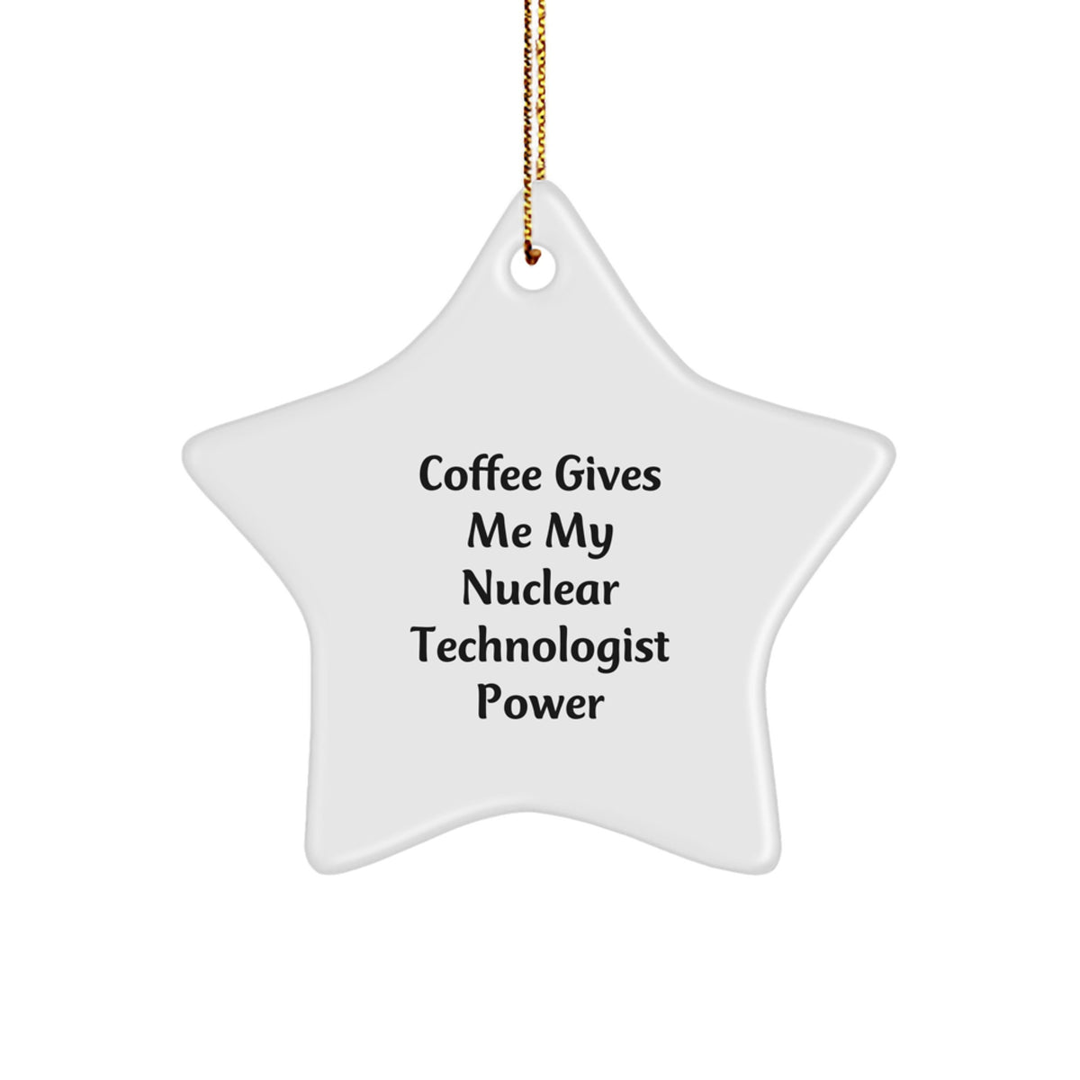 Funny Nuclear Technologist Gift Ideas - Coffee Lovers Star Ornament for Christmas Unique Gifts from Friends to Nuclear Technologist Men - Image 1