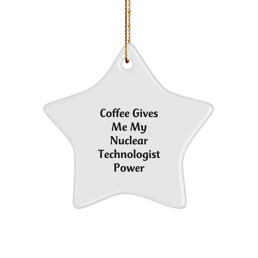 Funny Nuclear Technologist Gift Ideas - Coffee Lovers Star Ornament for Christmas Unique Gifts from Friends to Nuclear Technologist Men - Image 1