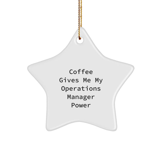 Funny Operations Manager Gifts from Friends for Christmas Unique Star Ornament, Coffee Gives Me My Operations Manager Power - Image 1