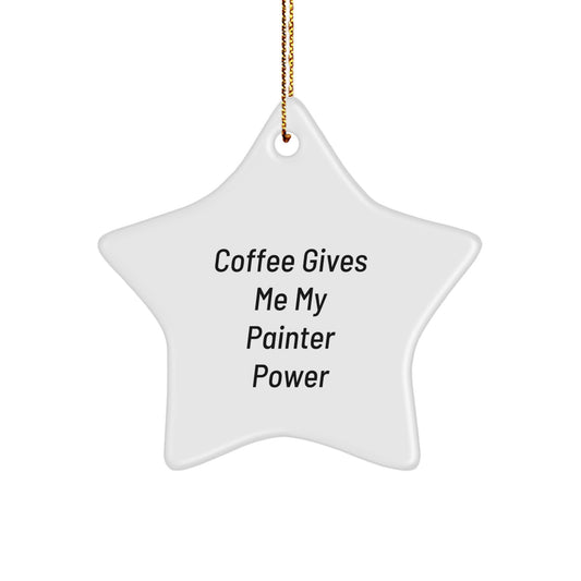 Funny Painter Gifts for Men - Coffee Gives Me My Painter Power Star Ornament, Unique Christmas Memorable Present for Painter Friends and Family - Image 1