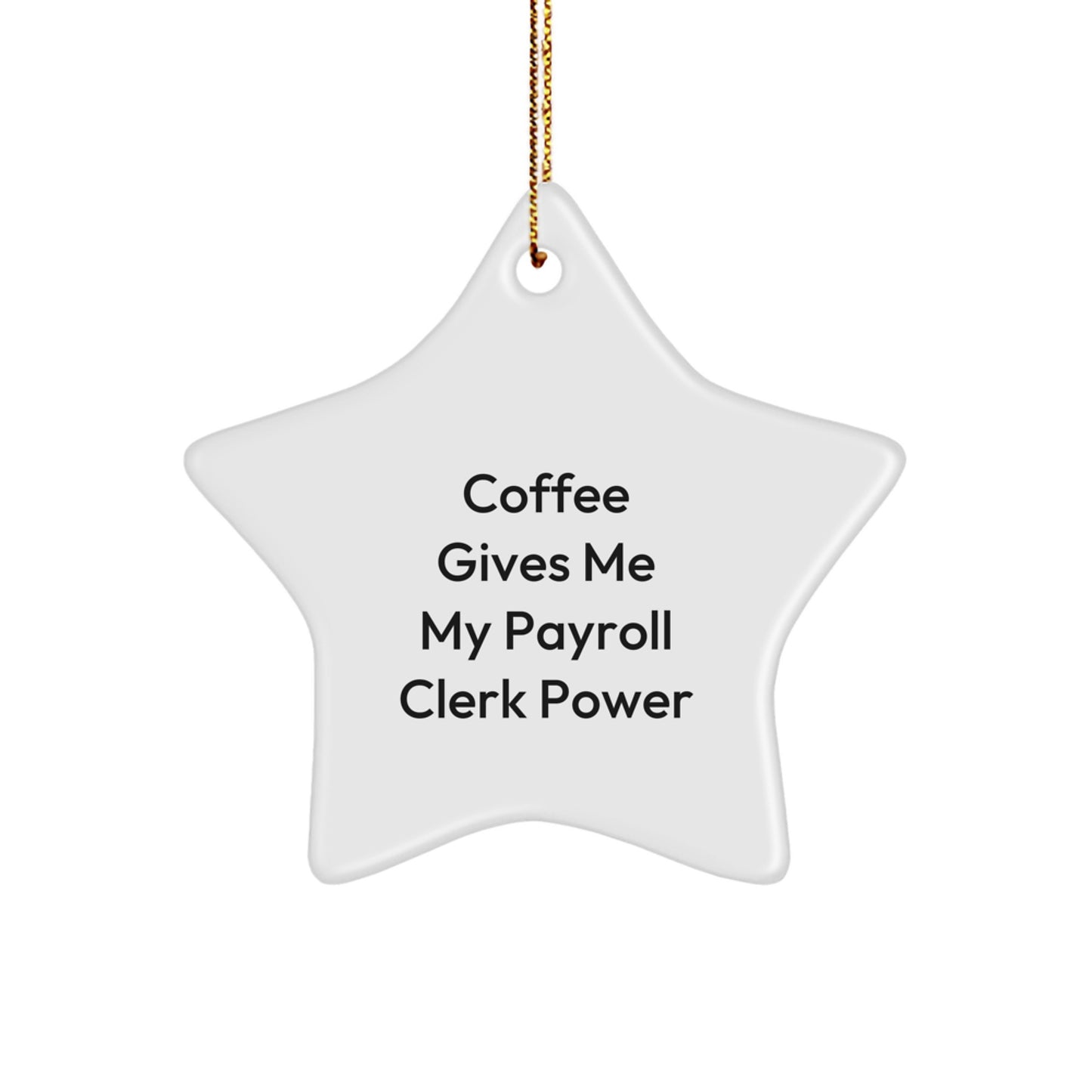 Funny Payroll Clerk Gifts from Friends - Coffee Gives Me My Power Star Ornament, Perfect for Payroll Clerks on Christmas Unique Gifts - Image 1