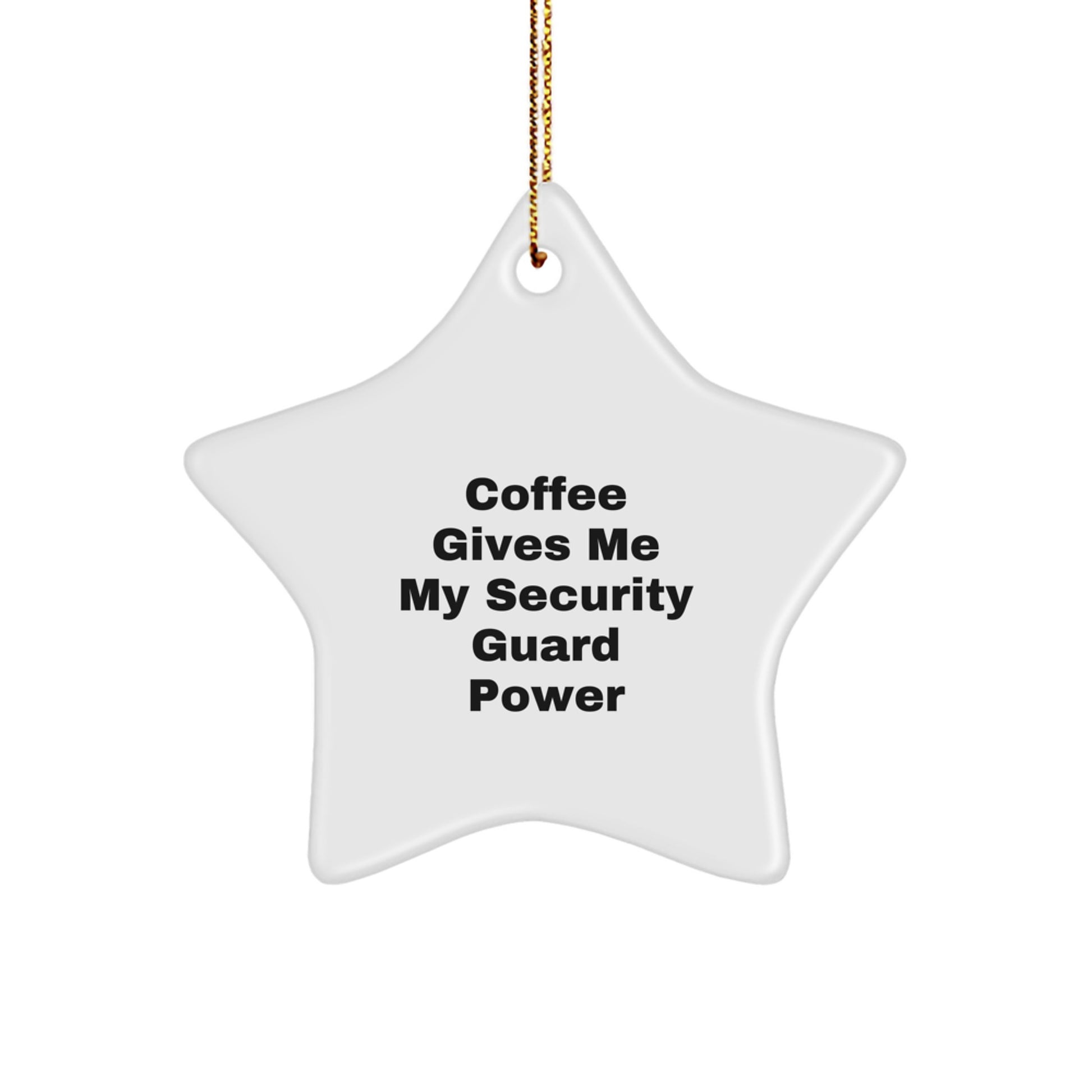 Funny Security Guard Gifts from Men for Christmas Unique Gifts, 'Coffee Gives Me My Security Guard Power' Star Ornament, White Star Shaped Decoration, Perfect for Security Guard Fans - Image 1
