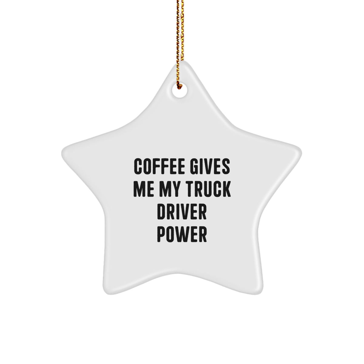 Funny Truck Driver Star Ornament Gift for Friends Coffee Gives Power - Image 1