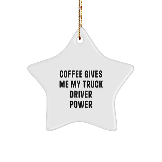 Funny Truck Driver Star Ornament Gift for Friends Coffee Gives Power - Image 1