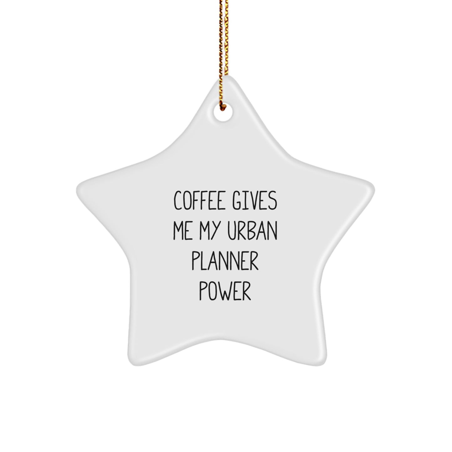 Funny Gifts from Friends for Urban Planner Men Christmas Star Ornament, Coffee Gives Me My Urban Planner Power, Unique Urban Planner Star Ornament - Image 1
