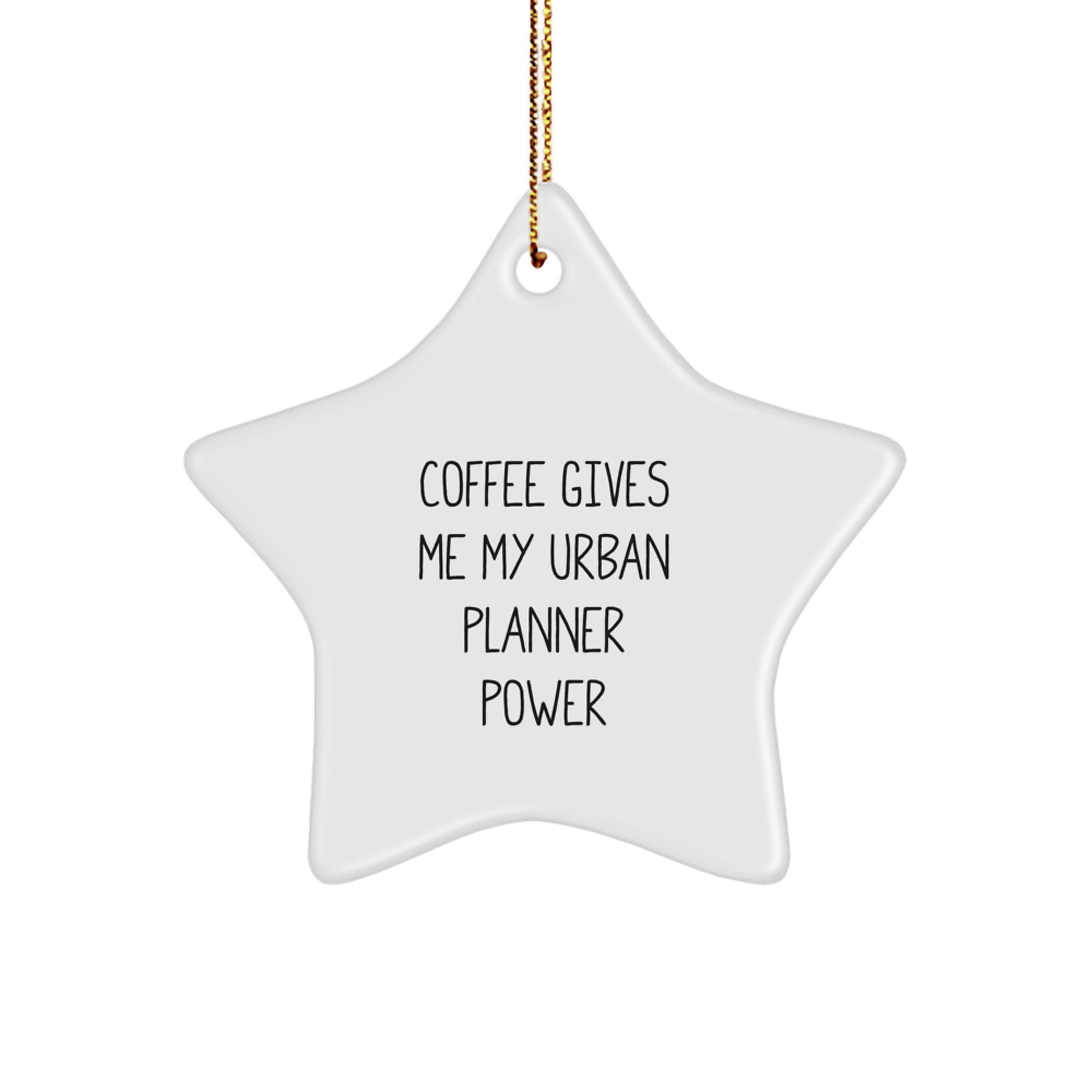 Funny Gifts from Friends for Urban Planner Men Christmas Star Ornament, Coffee Gives Me My Urban Planner Power, Unique Urban Planner Star Ornament - Image 1