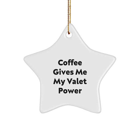 Funny Valet Gifts from Friends for Christmas - Star Ornament - Coffee Gives Me My Valet Power - Image 1