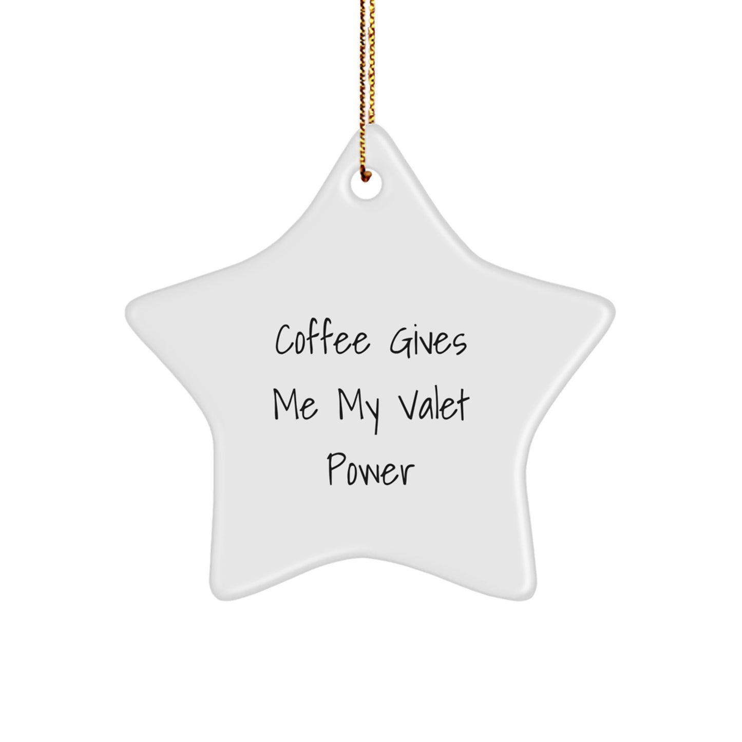 Funny Valet Gift Ideas for Star Ornament Enthusiasts - Gifts from Men to Friends, Women to Coworkers, Family to Family - Coffee Gives Me My Valet Power - Image 1