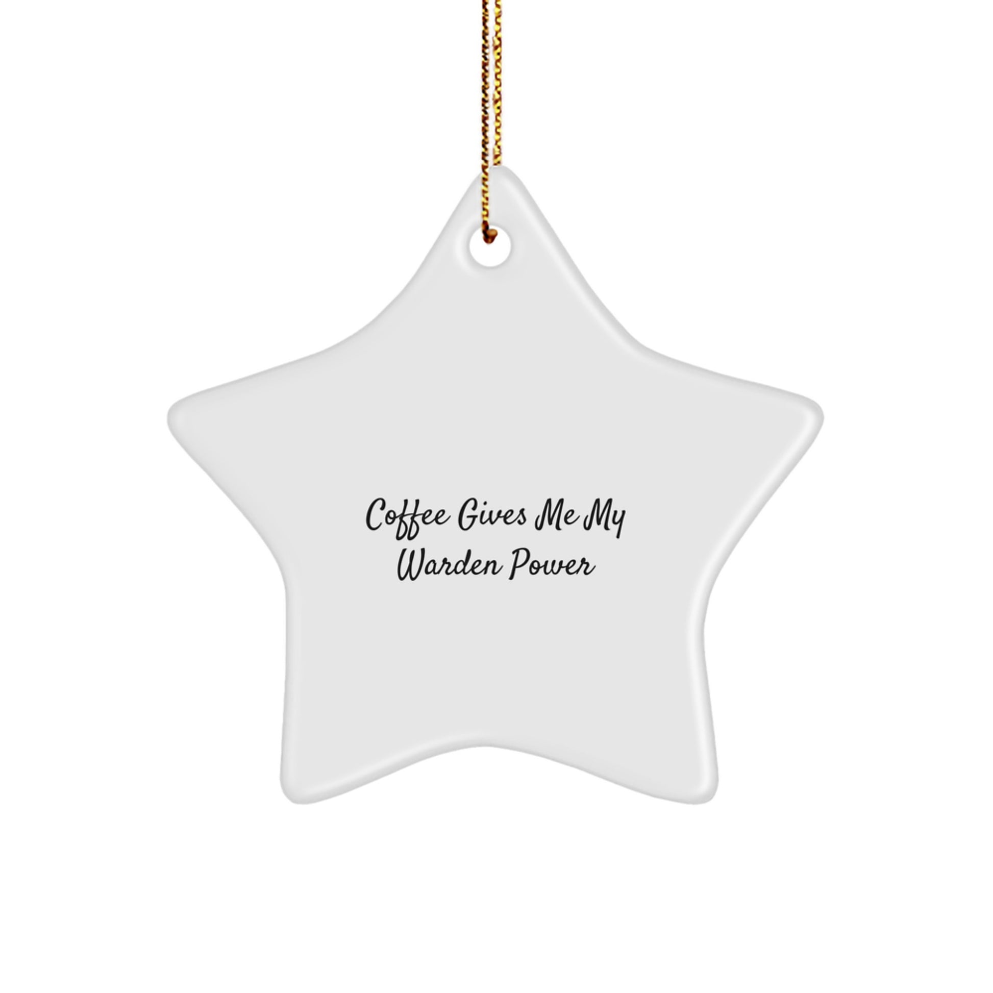 Funny Warden Gifts from Friends - Star Ornament for Christmas Unique Gifts - 'Coffee Gives Me My Warden Power' Inspiration - Image 1