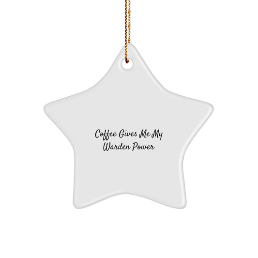 Funny Warden Gifts from Friends - Star Ornament for Christmas Unique Gifts - 'Coffee Gives Me My Warden Power' Inspiration - Image 1
