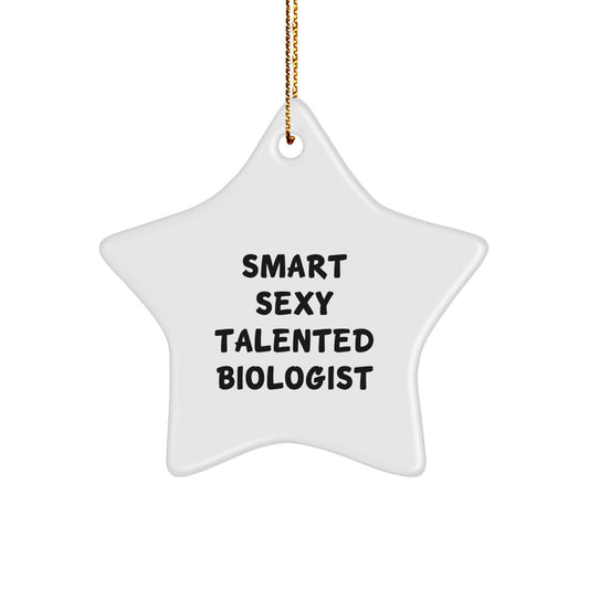 Funny Biologist Gifts, Smart Sexy Talented Star Ornament, Gifts from Men for Biologist Friends and Family at Christmas - Image 1