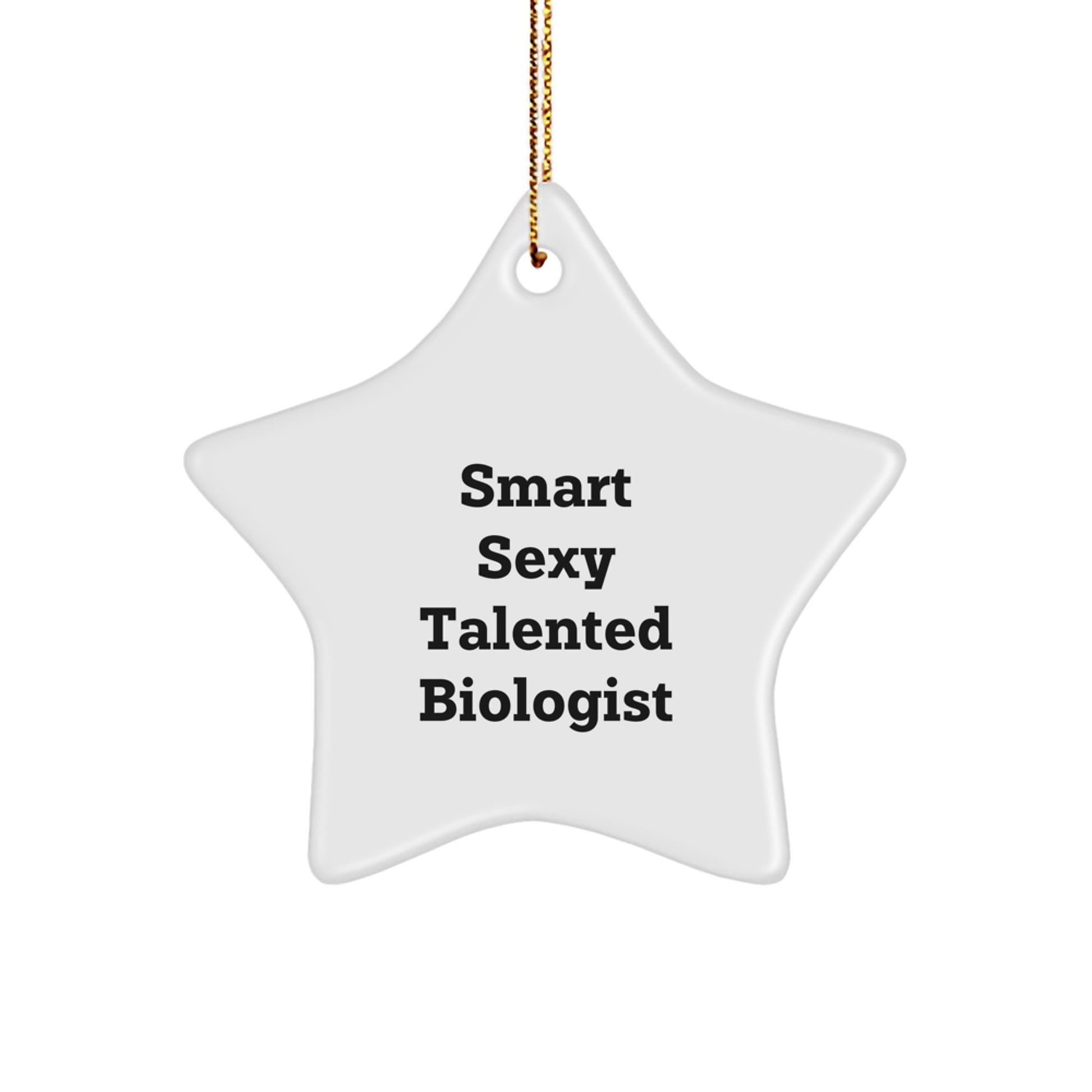 Smart Sexy Talented Biologist Star Ornament, Christmas Unique Gifts for Biologist, Funny Quote Star Shape, White Color, Durable MDF Material Gifts from Friends and Family - Image 1