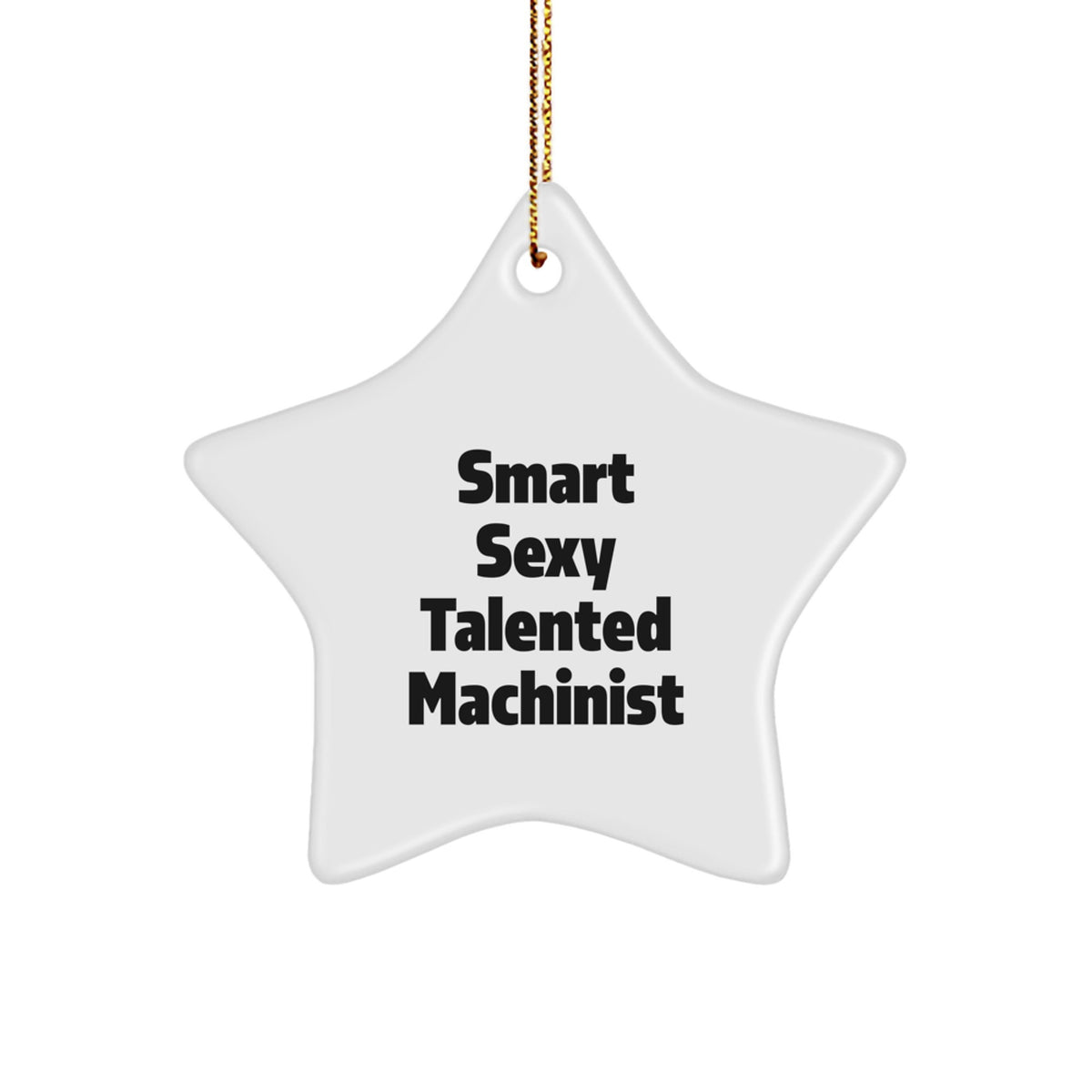 Funny Machinist Gifts from Friends, Smart Sexy Talented Machinist Christmas Unique Gifts for Machinist, Star Ornament for Men - Image 1