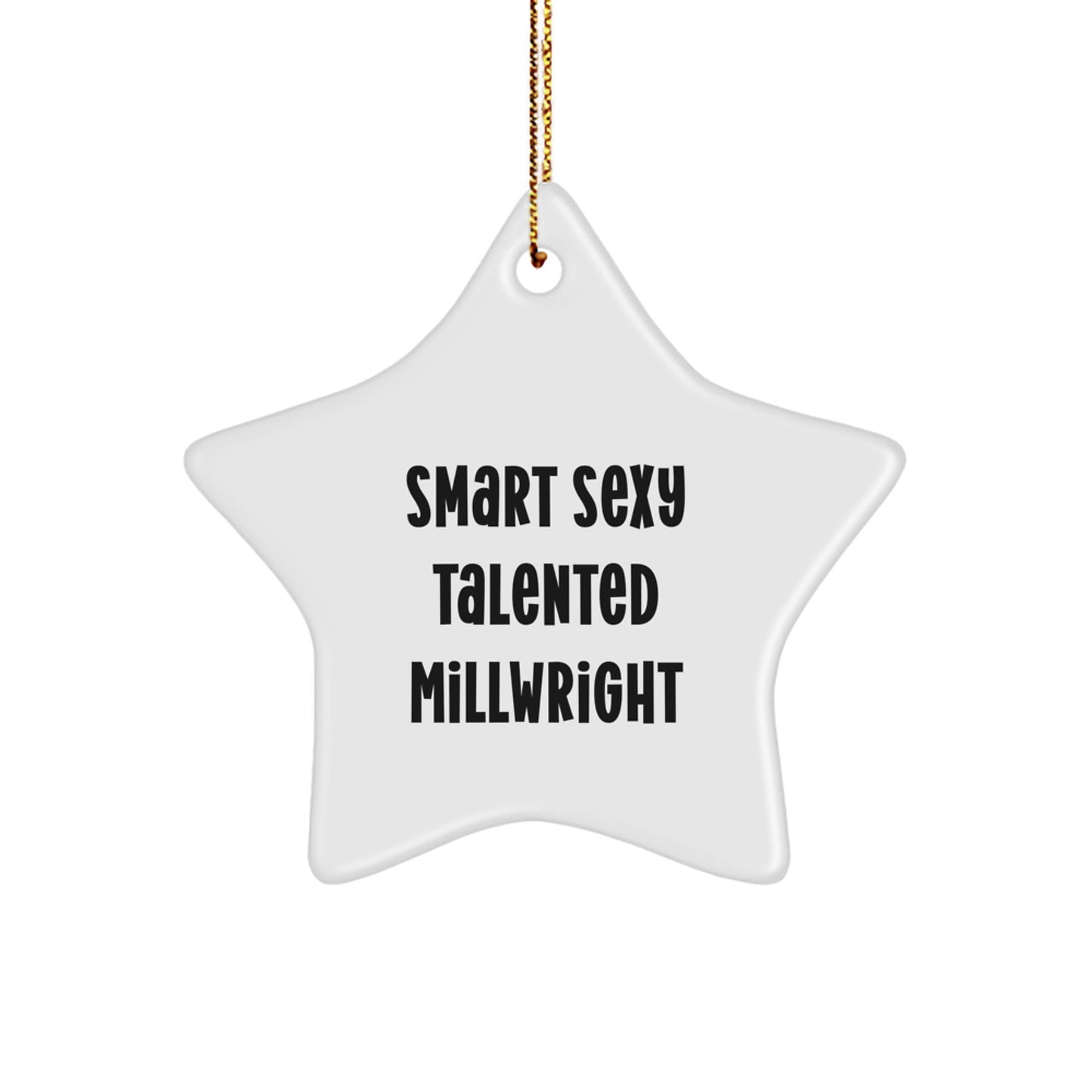 Smart Sexy Talented Millwright Gifts for Christmas from Friends, Unique Star Ornament for Millwright Men - Image 1