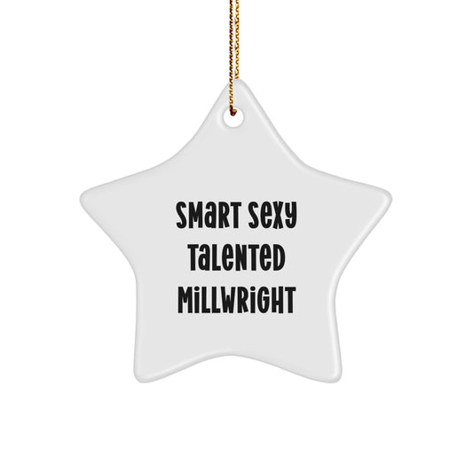 Smart Sexy Talented Millwright Gifts for Christmas from Friends, Unique Star Ornament for Millwright Men - Image 1