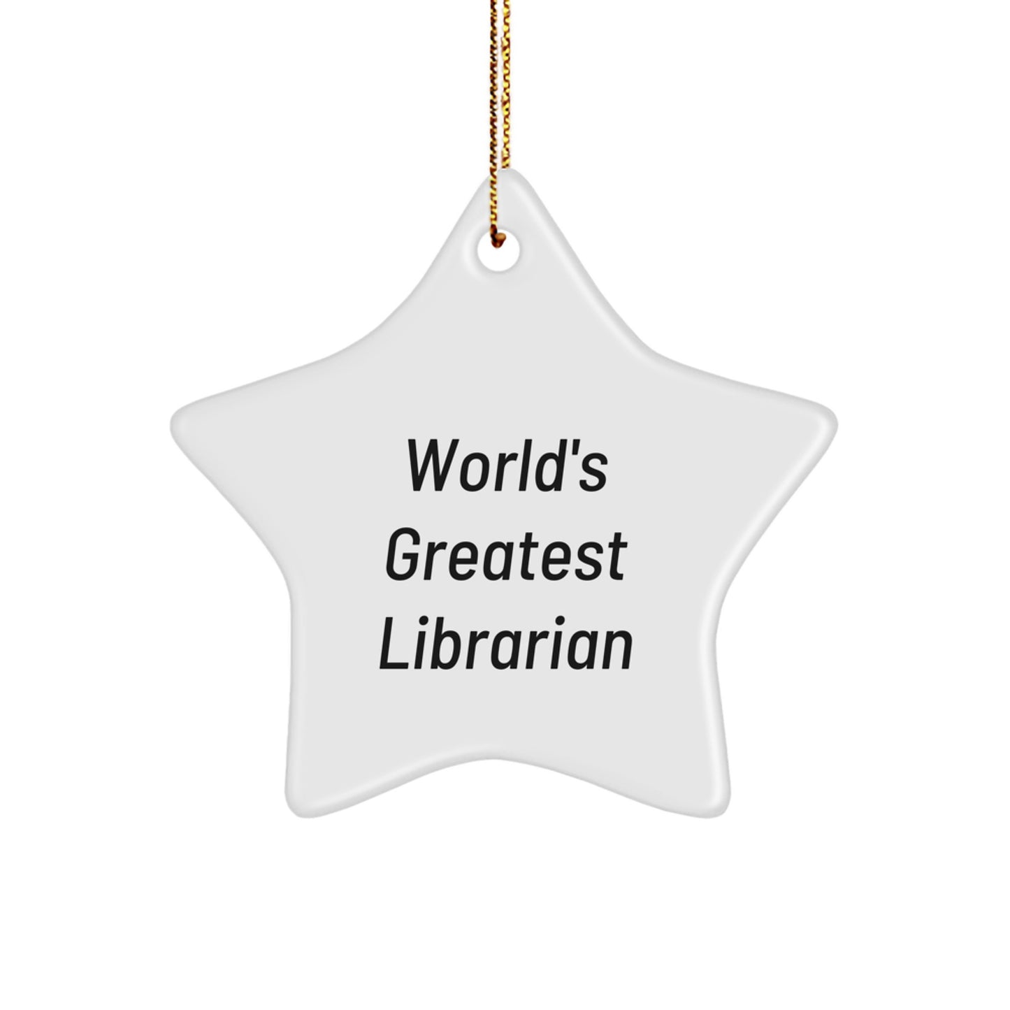 Funny Librarian Gifts from Friends - Star Ornament for Christmas Unique Presents - 'World's Greatest Librarian' Quote - Image 1