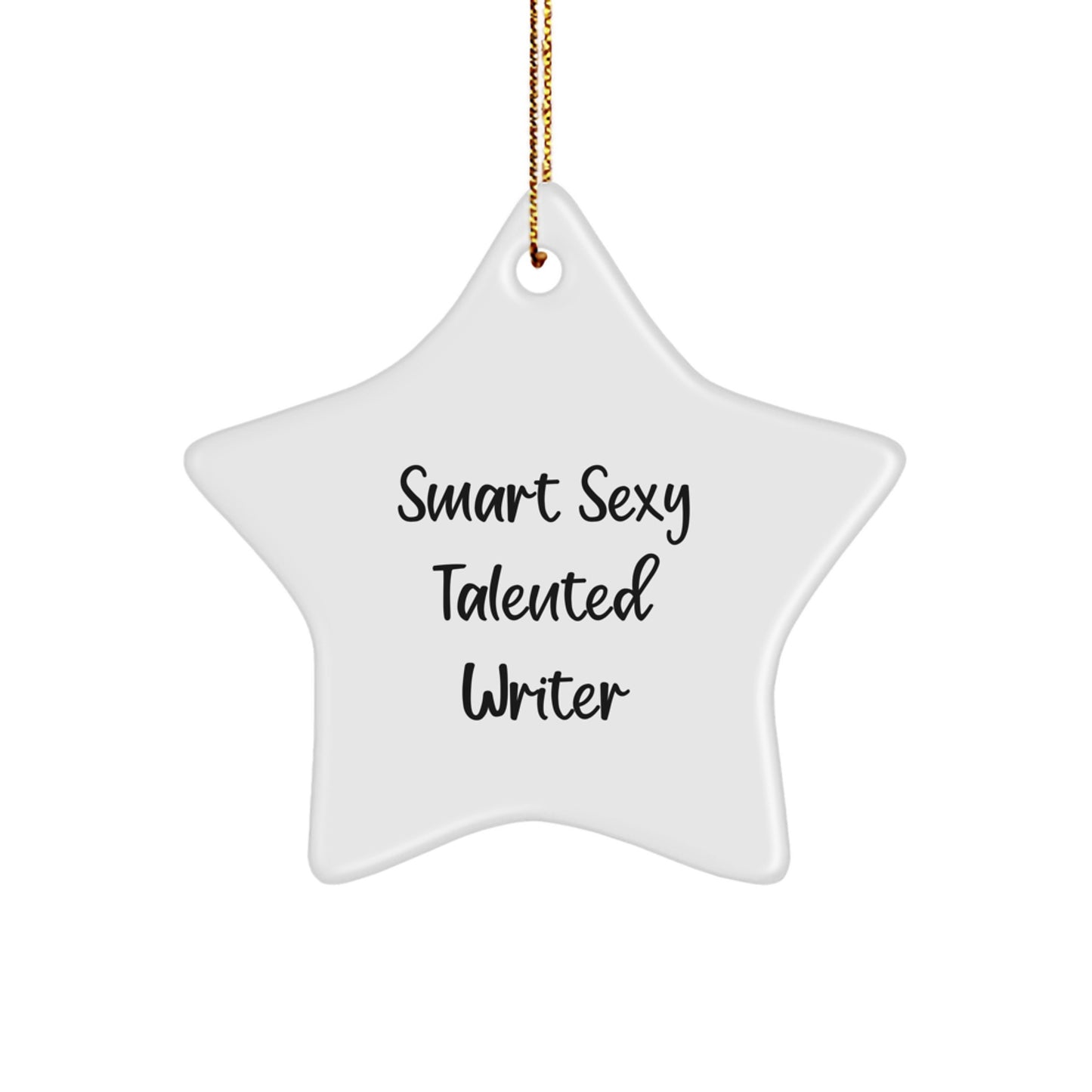 Smart Sexy Talented Writer Christmas Unique Gifts from Friends to Writer Star Ornament - Funny Quote - Writer Decorations for Office or Home - Image 1